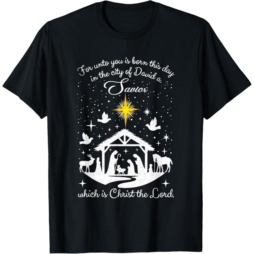 For Unto You Is Born This Day In The City Of David A Savior T Shirt