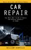 Книга Car Repair : Basic Auto Care and Repair Manual (The Best Way To Do a Simple Car Repair Yourself At Home)