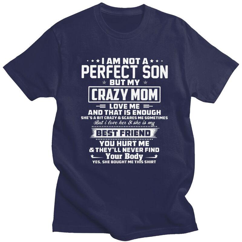 Мужские футболки IM Not A Perfect Son But My Crazy Mom Loves Me Летние с коротким рукавом Чистый хлопок Одежда Графические футболки Футболка