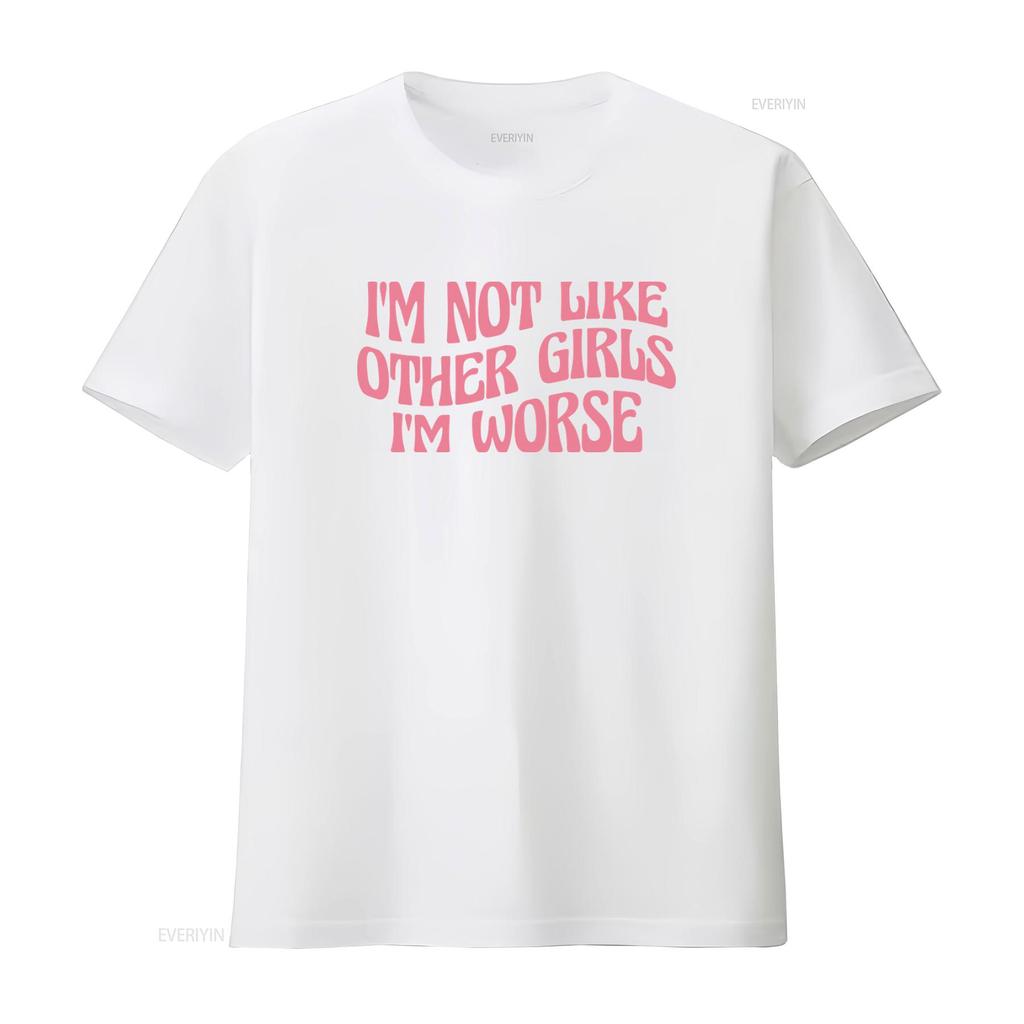 IM Not Like Other Girls Worse Funny Meme T Shirt Sarcastic Cool Y2K Joke vintage Washed fashion homme Stylish Slightly