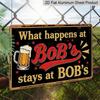 2D Flat 1pc ("8X12"), "What Happens At Bob'S Stays At Bob'S" Vintage Metal Sign - Funny Beer Lover Gift for Bar, Man Cave, or Home Decorgift Sign
