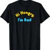 Hi Hungry I'm Dad Funny Father's Day Humor Corny Dad Joke T-Shirt