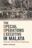 Книга The Special Operations Executive In Malaya : World War II and the Path To Independence