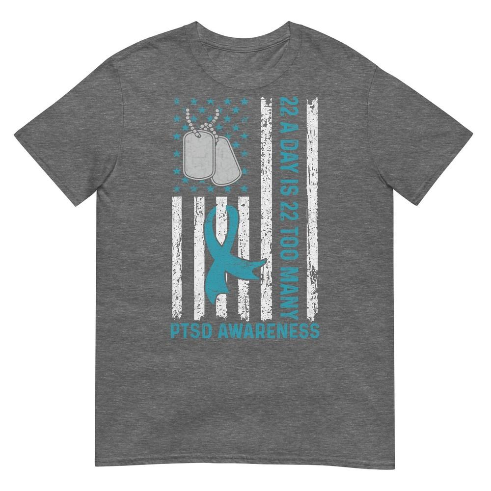 22 A Day Is 22 Too Unisexy Ptsd Awareness Veteran Tshirt