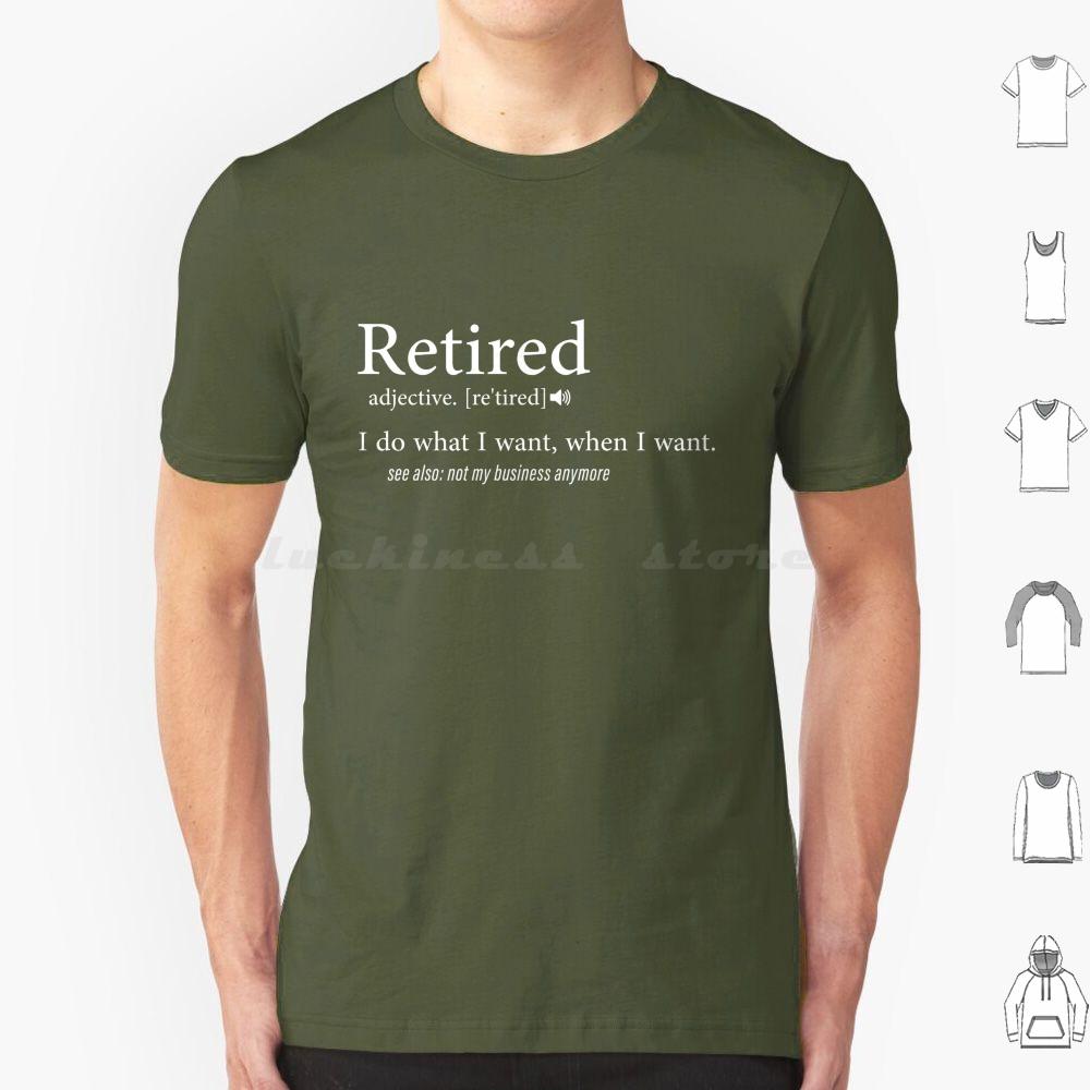 Retired  I Do What I Want When I Want T Shirt Cotton Men Women DIY Print Retired Retirement Funny Veteran Military Firefighter