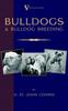 Книга Bulldogs and Bulldog Breeding (A Vintage Dog Books Breed Classic)