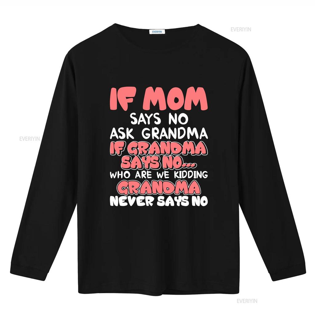 Kids If mom says no ask grandma never T shir vintage Washed designer clothes Comfortable Versatile Top For Everyday Wear Soft
