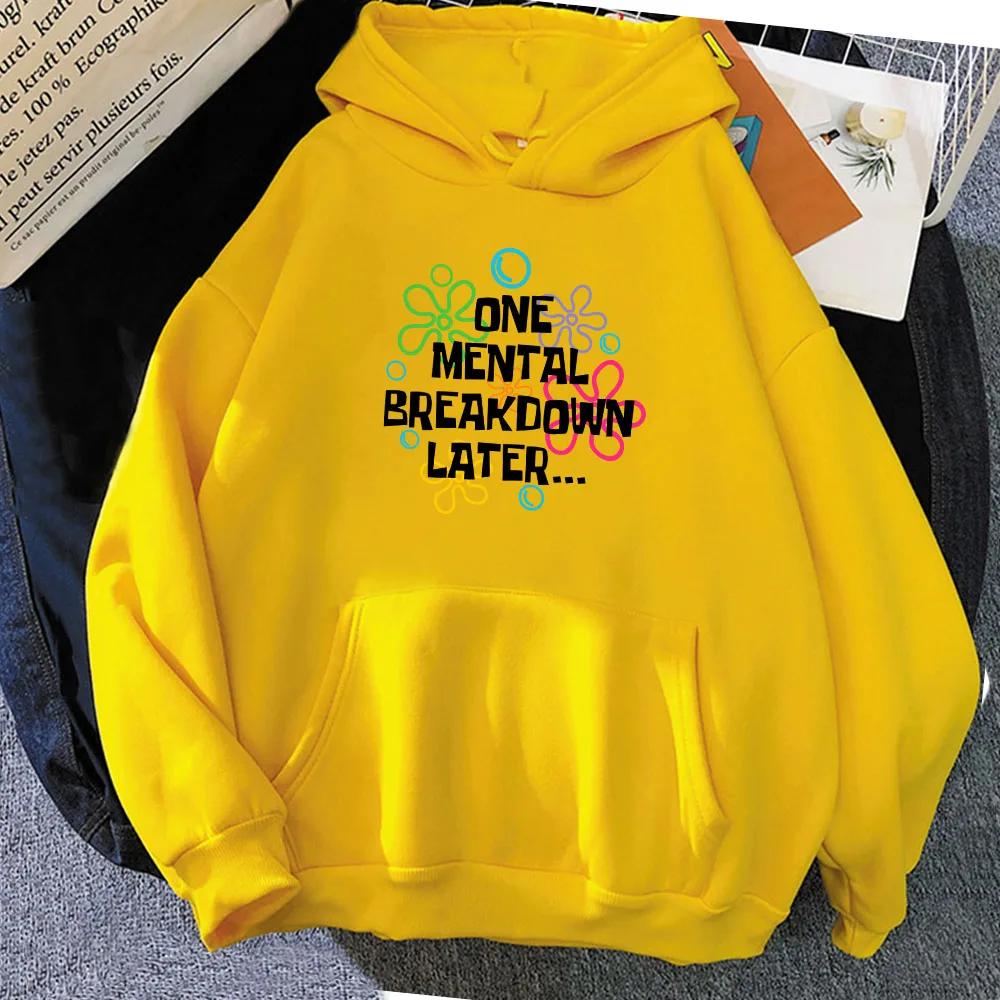 One Mental Breakdown Later Hoodies Letter Graphic Printing Sweatshirts for Sudaderas Con Capucha Fleece Moletom Girl
