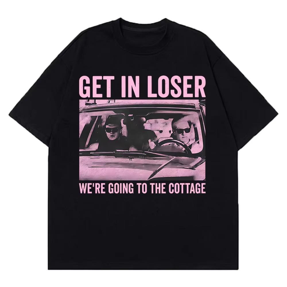 Get in Loser Were Going To The Cottage Fuunny TShirt Men Women Vintage Tshirt Shortsleeved summer Hiphop Harajuku Top
