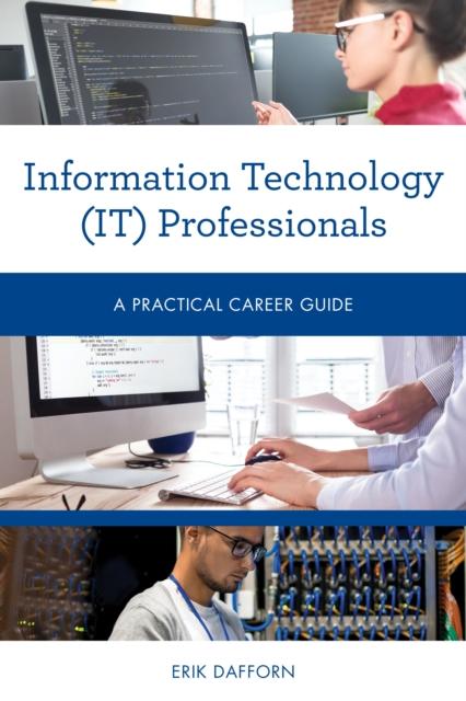The Information Technology (IT) Professionals : A Practical Career Guide Book