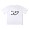 I Hate Being Sexy Fun English Short-sleeved T-shirt Summer Loose Pure Cotton Half-sleeved Niche Design
