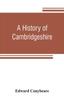 Книга A History Of Cambridgeshire by Edward Conybeare - Paperback