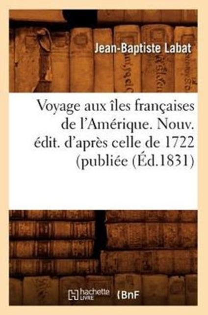 Книга Voyage Aux Iles Francaises De l'Amerique. Nouv. Edit. d'Apres Celle De 1722 (Publiee (Ed.1831)
