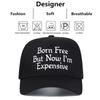 Baseball Stitching Embroidered Expensive I'M Now But Free Born Neutral Gender Women  Men For Caps Spring Autumn Outdoor Adjustable Casual Hats
