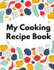 Книга My Cooking Recipe Book : Irresistible and Wallet-Friendly Recipes