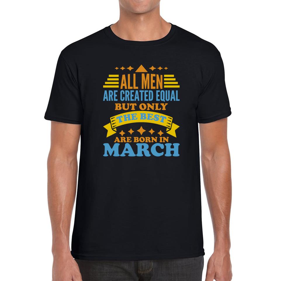 Born In March Birthday Unisex Mens T Shirt Womens Tops Tees