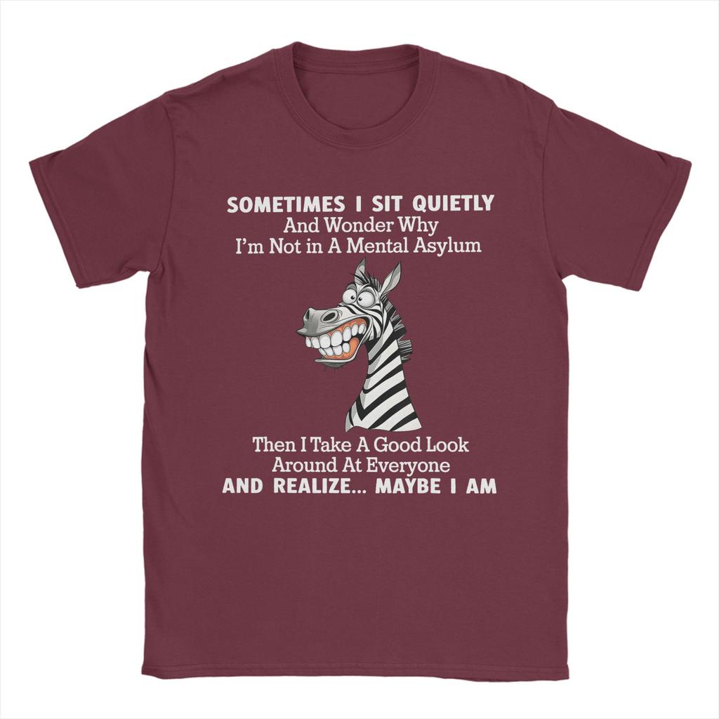 Sometimes I Sit Quietly And Wonder Why Im Not In A Unisextal Tshirt T Shirts Short Sleeve Tshirt Summer Cotton O Neck Tees