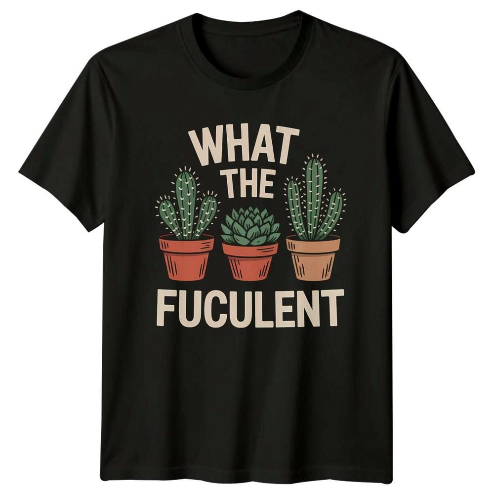What The Fuculent Unisexs TShirt Indoor Plants Gift For Him