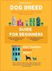Книга Dog Breed Guide For Beginners : A Concise Analysis Of 50 Dog Breeds (Including Size, Temperament, Ease of Training, Exercise Needs and Much More!) : 1