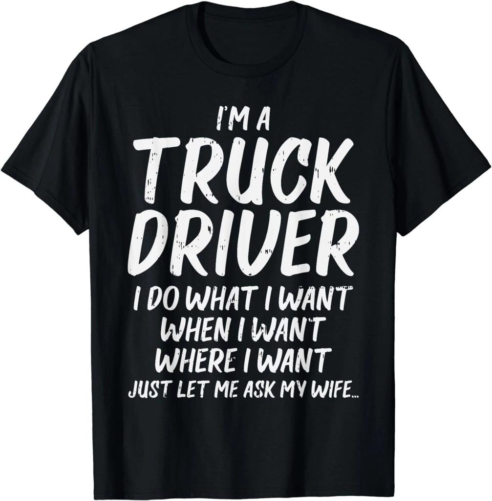 Truck Driver Do I Want Ask Wife Funny Trucker Husband Gift Unisex T-Shirt