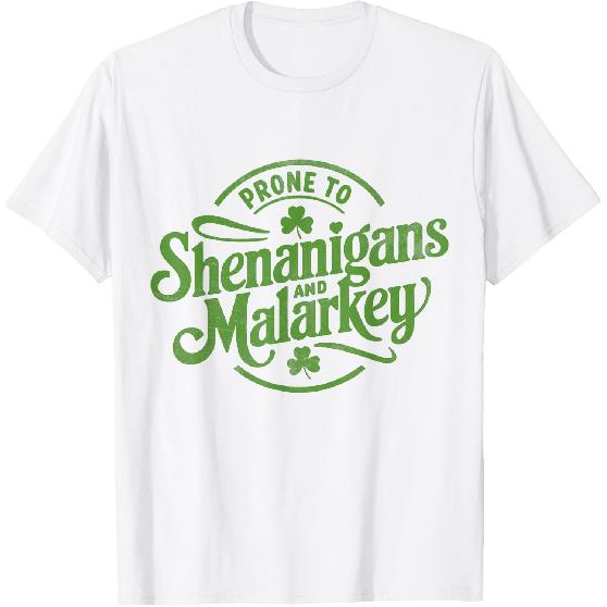 Prone to Shenanigans Malarkey Funny Clovers St Patrick's Day T-Shirt