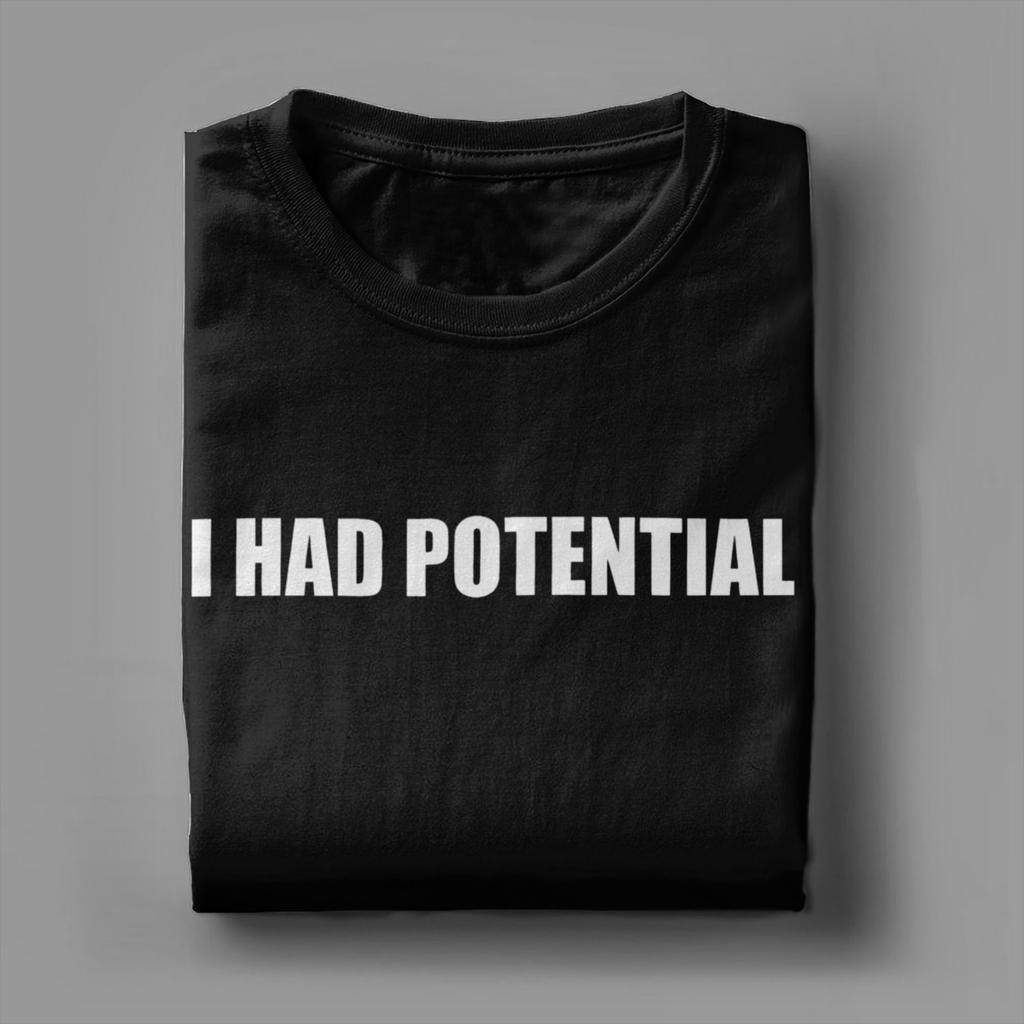 Unisex I Had Potential TShirts 100 Cotton Clothing Summer Vintage Short Sleeve TShirt O Neck Hippie Pattern Tshirt Plus Size
