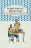 The Home Baking Made Easy - For Beginners And Experts Book
