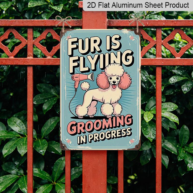 2D Flat Funny "Fur Is Flying Grooming in Progress" Aluminum Sign - Vintage Green & Pink Dog Grooming Wall Art with Poodle Design Indoor/Outdoor
