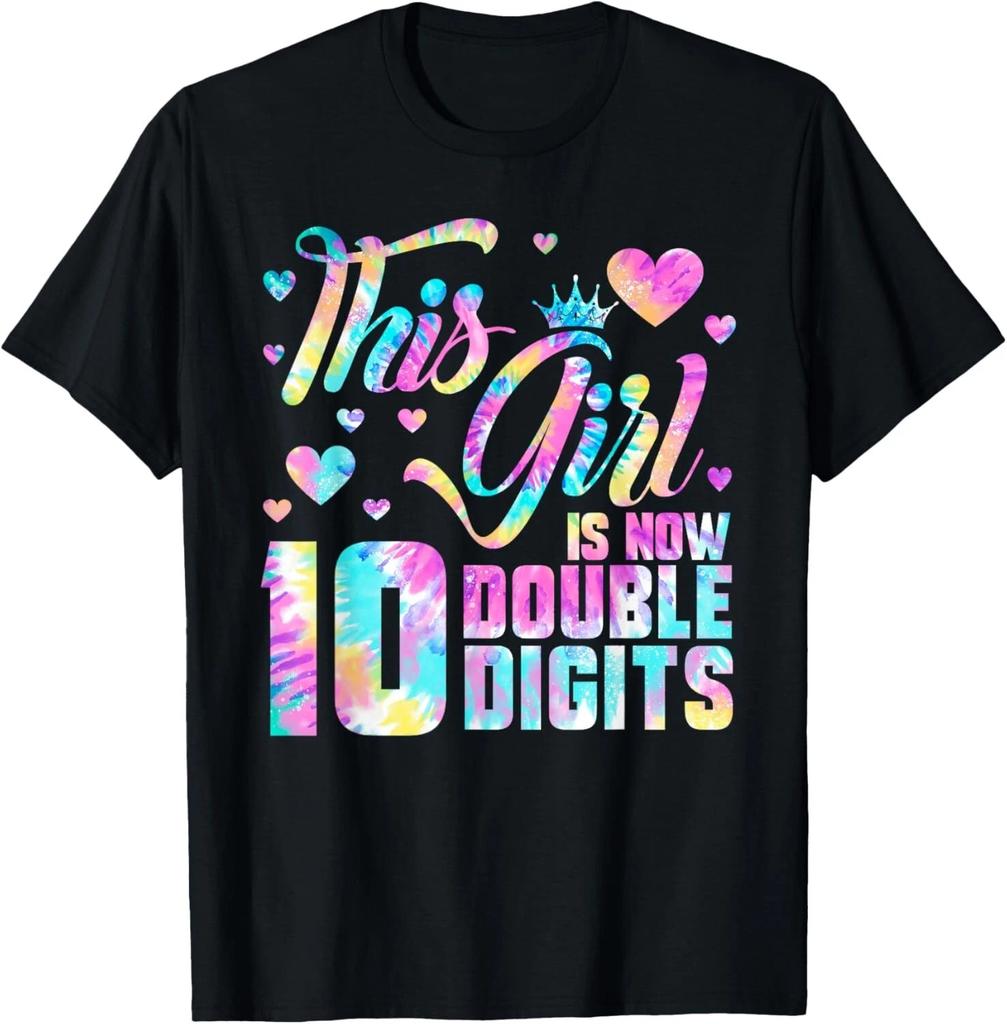 10th Birthday Gift This Girl Is Now 10 Double Digits Tie Dye T- Shirt