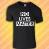 No Lives Matter T-Shirt | Horror | Funny | Novelty | Retro