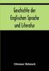 Книга Geschichte Der Englischen Sprache Und Literatur Von Den Altesten Zeiten Bis Zur by Ottomar Behnsch - Paperback