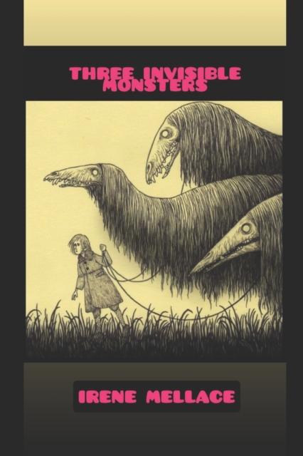 The Three Invisible Monsters : Who They Are and How To Fight Them Book