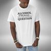 Alcohol Is The Answer T-Shirt Funny Fathers Day Christmas Gift Small To 5XL