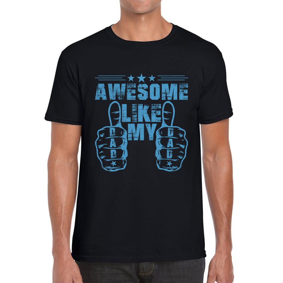 Awesome Like My Dad Fathers Day Unisex Mens T Shirt Womens Tops Tees