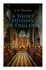 Книга A Short History of England : From the Roman Times To the World War I