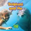 Книга Dolphins and Me : Animals and Me : 1