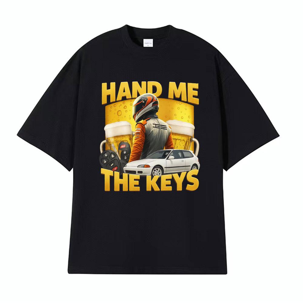 Hand Me The Keys Funny Alcohol Beer T Shirt Drinking and Driving Meme T-shirts Men Women Vintage Short Sleeve T-shirt Streetwear
