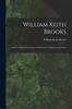 Книга William Keith Brooks : a Sketch of His Life by Some of His Former Pupils and Associates