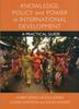 Книга Knowledge, Policy and Power In International Development : A Practical Guide