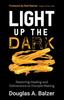 Книга Light Up the Dark : Restoring Healing and Deliverance To Disciple Making