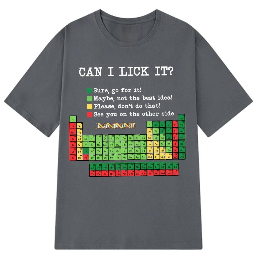 Unisex Tee Funny Periodic Tablecan I Lick It Chemistry Tshirt Summer Shortsleeved Loose Casual Cotton Tshirts Fashion Tshirt