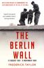 Книга The Berlin Wall : 13 August 1961 - 9 November 1989