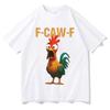 Novelty F Caw F Chicken  T Shirts Meme Tee Women Unisex Cotton Summer Harajuku Oversized Funny Short Sleeve Gifts Loose Casual Tops