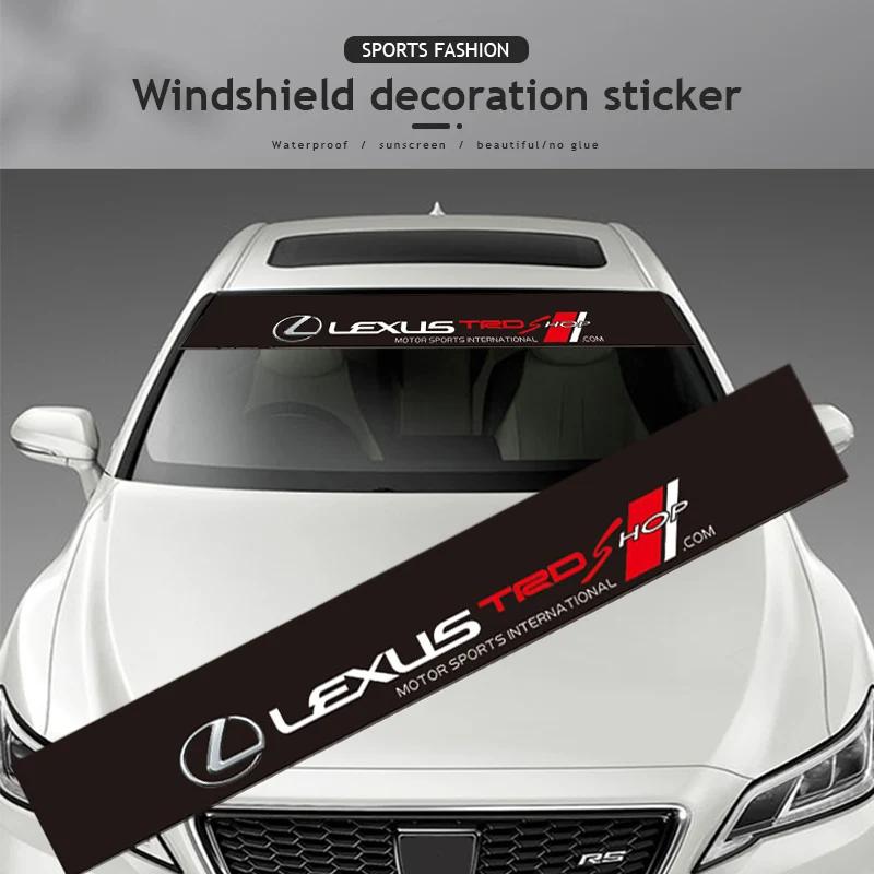 Car Styling Front Windshield Sticker Decal Decoration For Lexus ES RX NX LS UX LM LX IS300 RX350 LS500 LX600 NX260 CT200 NX350