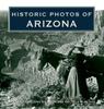 Книга Historic Photos Of Arizona by UNKNOWN - Hardback
