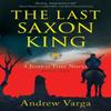 The Last Saxon King by Andrew Varga Paperback Book 9781945501852