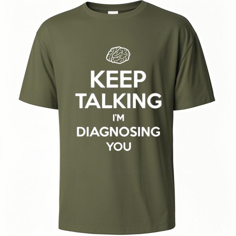 Продолжайте говорить, я вас диагностирую Принт Футболка Смешная футболка психиатра психолога Мужские хлопковые футболки Уличная одежда футболки