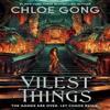 Vilest Things by Chloe Gong Paperback Book 9781399700511