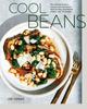 Книга Cool Beans : The Ultimate Guide To Cooking with the World's Most Versatile Plant-Based Protein, with 125 Recipes