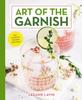 Книга The Art of the Garnish : Over 100 Cocktails Finished With Style
